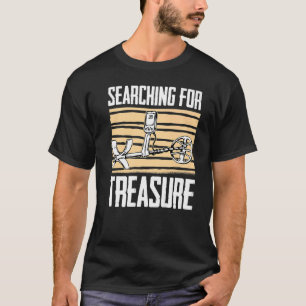 Prospecting Gemstones Minerals Searching For Trea T-Shirt