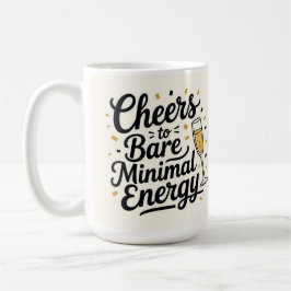 Prost auf minimalen Energieaufwand  Kaffeetasse