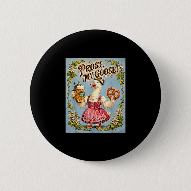 Prost meine Gans! Lustige Gans Dirndl  Button (Vorderseite)