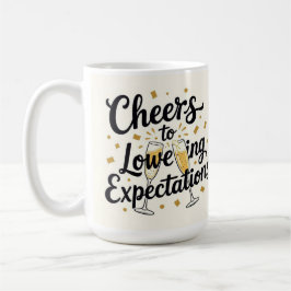 Prost zum Senken der Erwartungen  Kaffeetasse