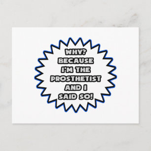 Prosthetist .. Weil ich das gesagt habe Postkarte