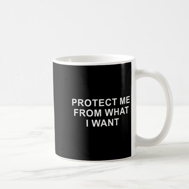 Protect Me From What I Want Desire Quote  Kaffeetasse (Rechts)