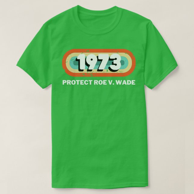 Protect Roe V Wade 1973 T-Shirt (Design vorne)