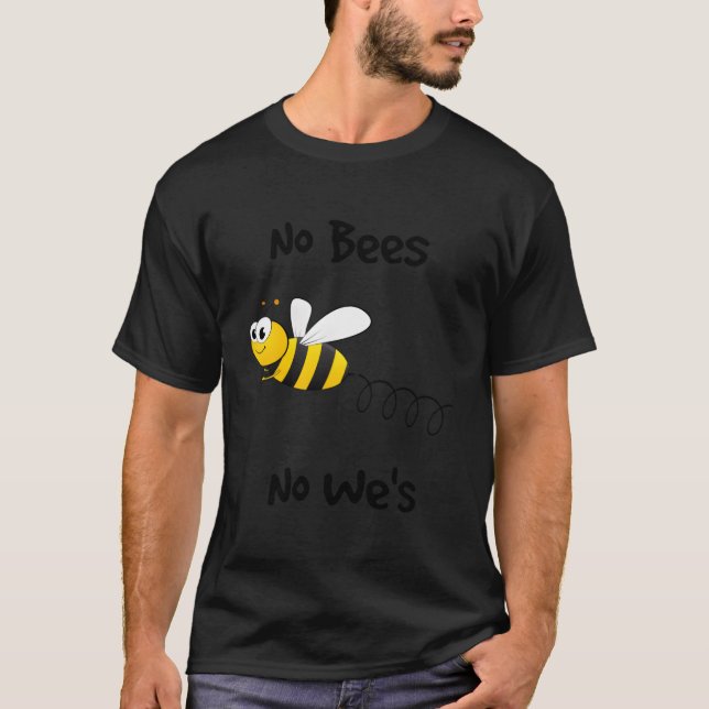 Protect The Bees Bee Pollination No Bees Pollinati T-Shirt (Vorderseite)