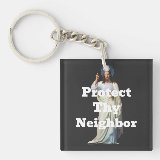 Protect Thy Neighbor Keychain Schlüsselanhänger (Vorderseite)