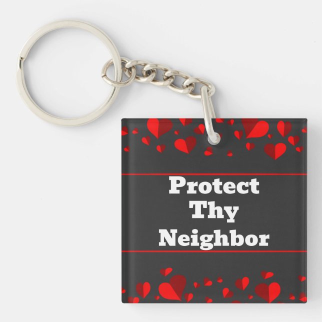 Protect Thy Neighbor Keychain Schlüsselanhänger (Vorderseite)
