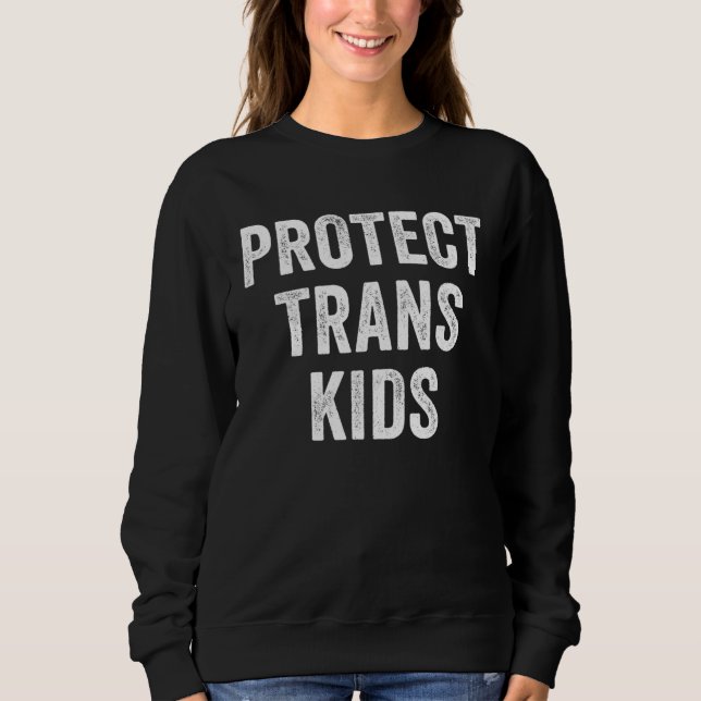Protect Trans Kids Sweatshirt (Vorderseite)