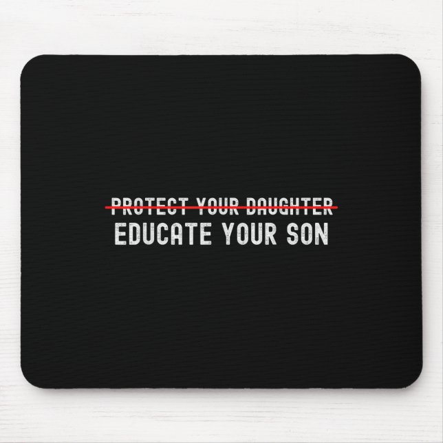 Protect Your Daughter, No Motivation Of Your Son  Mousepad (Vorne)