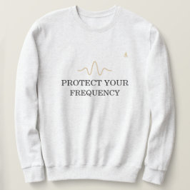 PROTECT YOUR FREQUENCY – Minimal Gold Wave Energy Sweatshirt