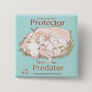 Protector not Predator Go Vegane Liebe Tiere Button