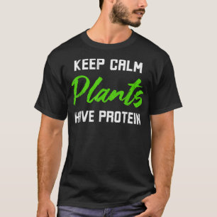 Protein-Diät Behalten Calm-Pflanze haben Protein T-Shirt