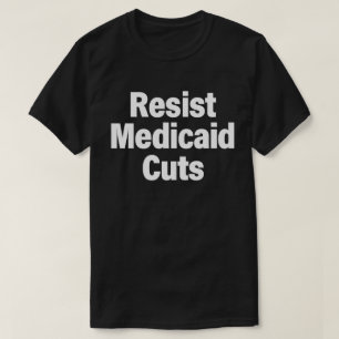 Protest-Shirt von Resist Medicaid Cuts Healthcar T-Shirt