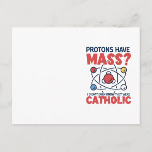 Protonen haben die Masse, die ich nicht einmal wus Postkarte