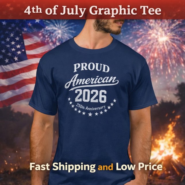 Proud American 250th Anniversary 4th of July 2026 T-Shirt (Von Creator hochgeladen)