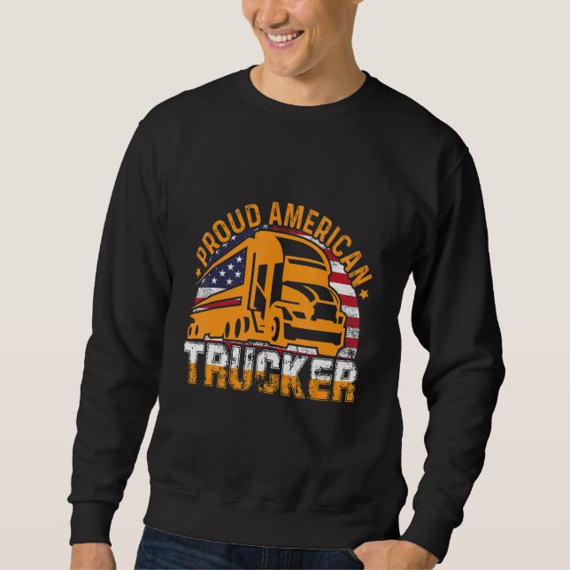 Proud American Trucker American Flag Truck Driver  Sweatshirt (Vorderseite)