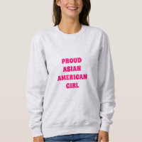 Proud Asian American Girl, Sweatshirt