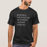 Proud Autistic ASD Aspie Science Fiction Fan Begei T-Shirt<br><div class="desc">Proud Autistic ASD Aspie Science Fiction Fan Enthusiast</div>