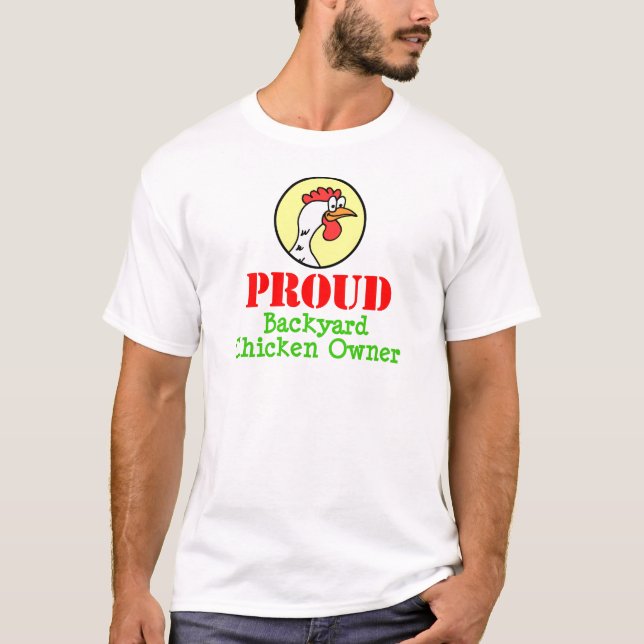Proud Backyard Chicken Owner T-Shirt (Vorderseite)