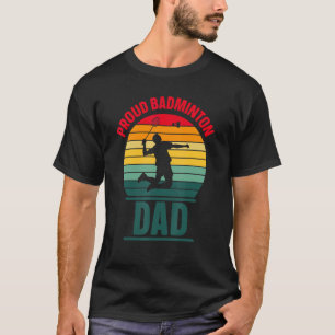 Proud Badminton Vater Team Match Player Vater Dadd T-Shirt