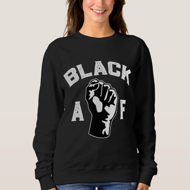 Proud Black Af Pro Black Pride Stolz Afrika Ameri Sweatshirt (Vorderseite)