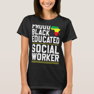 Proud Black Educated Social Worker Strong Black Pr T-Shirt