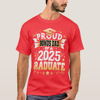 Proud Bonus Dad Of A Class 2025 Graduate Senior Gr T-Shirt