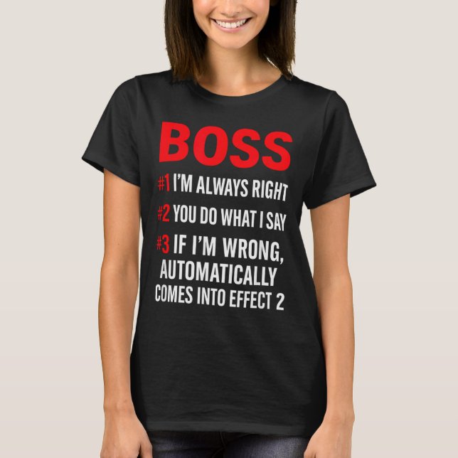 Proud Boss Always Right Office Quote For Managers  T-Shirt (Vorderseite)