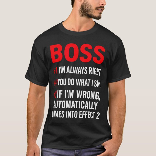 Proud Boss Always Right Office Quote For Managers  T-Shirt (Vorderseite)