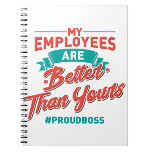 Proud Boss: My Employees Are Better Than Yours Notizblock