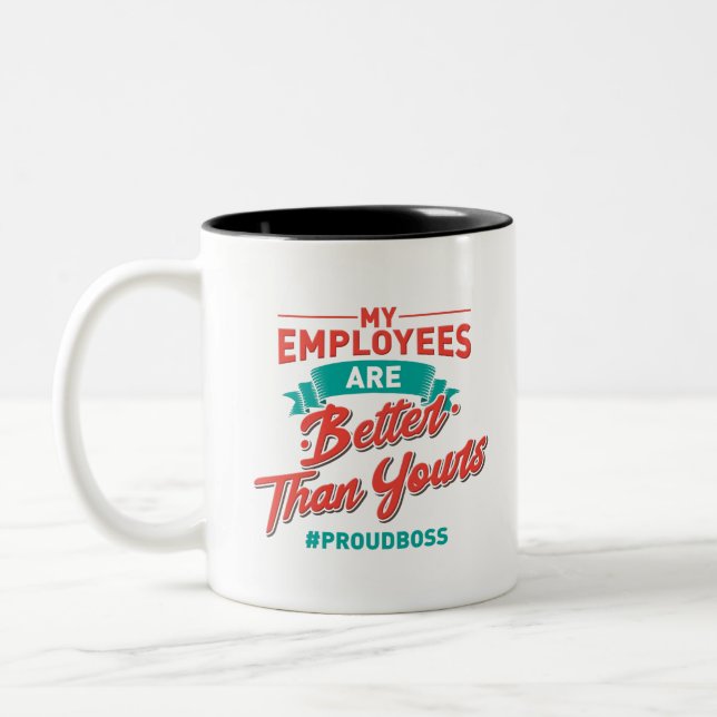 Proud Boss: My Employees Are Better Than Yours Zweifarbige Tasse (Links)