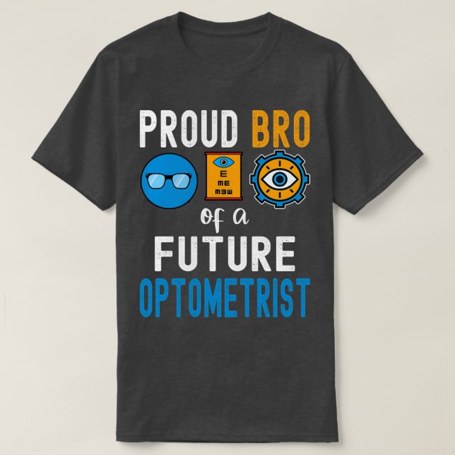 Proud Bro eines zukünftigen Optometristen T-Shirt (Design vorne)