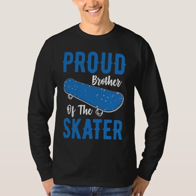 Proud Brother Of The Skater Skateboard To Skate Sk T-Shirt (Vorderseite)