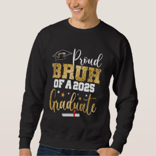 Proud Bruh of a Class of 2025 Graduate Senior Grad Sweatshirt