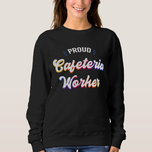 Proud Cafeteria Worker Job Sweatshirt (Vorderseite)