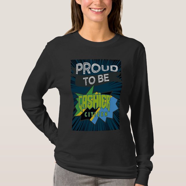Proud cashier citizen Profession career worker wor T-Shirt (Vorderseite)