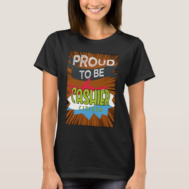 Proud cashier citizen Profession career worker wor T-Shirt (Vorderseite)