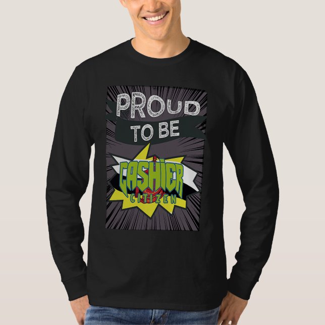 Proud cashier citizen Profession career worker wor T-Shirt (Vorderseite)