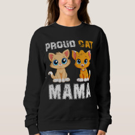 Proud Cat Mama, National pet day, Funny cat moms Sweatshirt