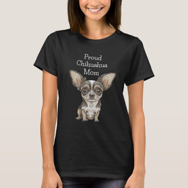 Proud Chihuahua-Mama T-Shirt (Vorderseite)