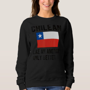 Proud chilenische Flag Chile Geborene chilenische Sweatshirt