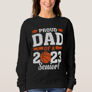 Proud Dad of a Basketball Senior 2023  Basketball  Sweatshirt