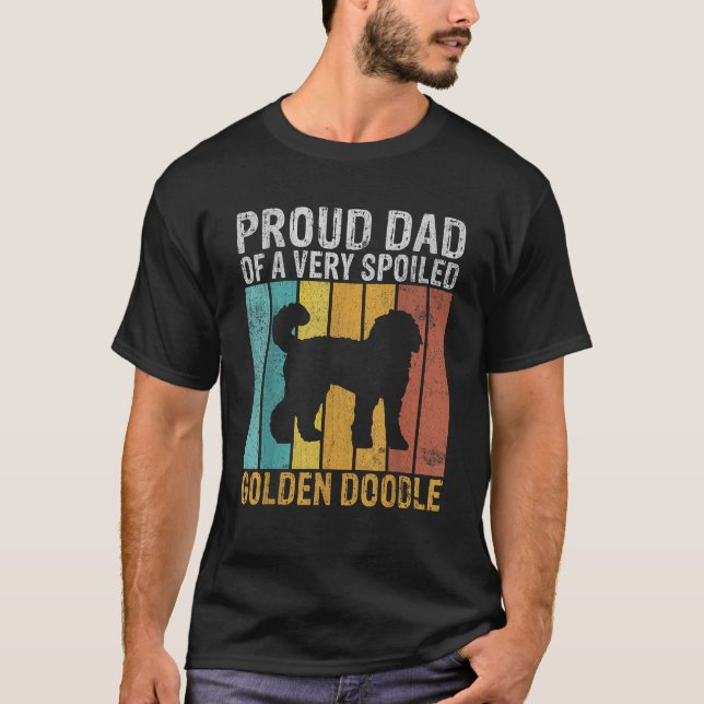 Proud Dad of a very spoiled Golden Doodle Dad  T-Shirt (Vorderseite)