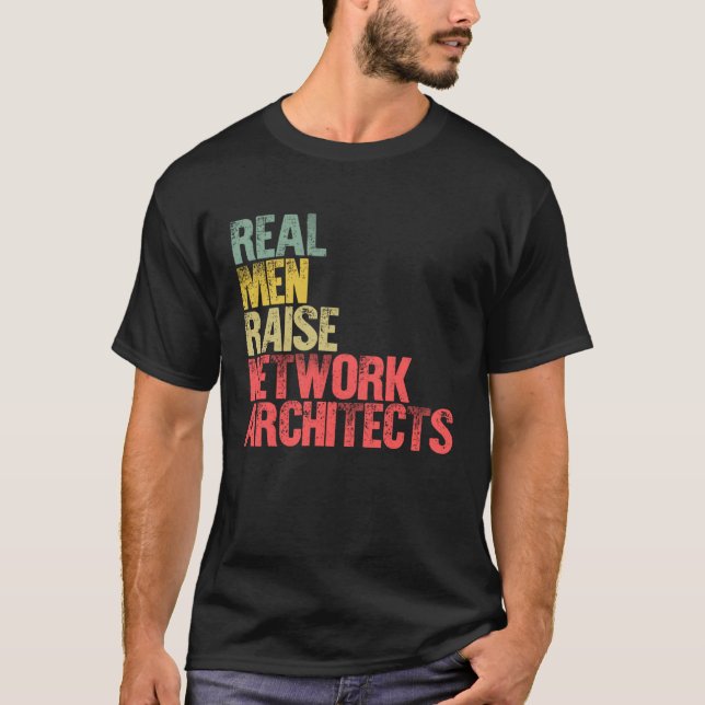 Proud Dad  Real Men Raise Network Architects T-Shirt (Vorderseite)