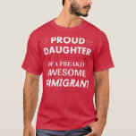 Proud Daughter Awesome Immigrant T Shirt - Familie<br><div class="desc">Proud Daughter Awesome Immigrant T Shirt - Families Together  .</div>