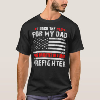 Proud Daughter of Firefighter Dad I Back the Red f T-Shirt