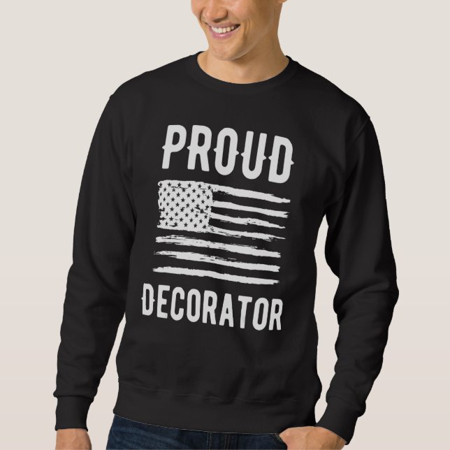 Proud Decorator Profession American Flag Sweatshirt (Vorderseite)