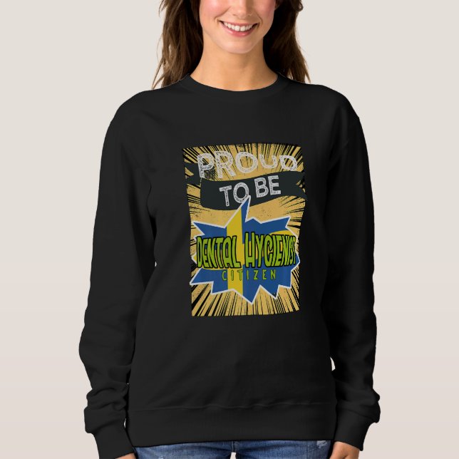 Proud Dental Hygienist citizen Profession career w Sweatshirt (Vorderseite)