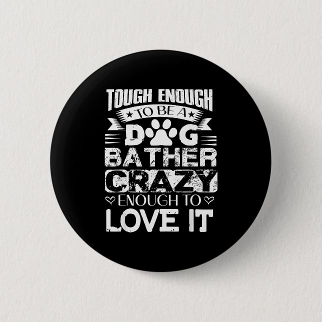 Proud Dog Bather Insrational Quotes Funny Dog Groo Button (Vorderseite)