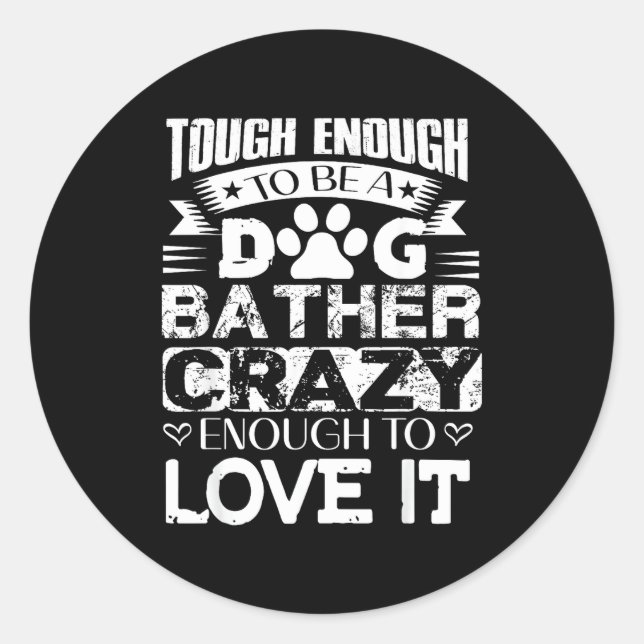 Proud Dog Bather Insrational Quotes Funny Dog Groo Runder Aufkleber (Vorderseite)