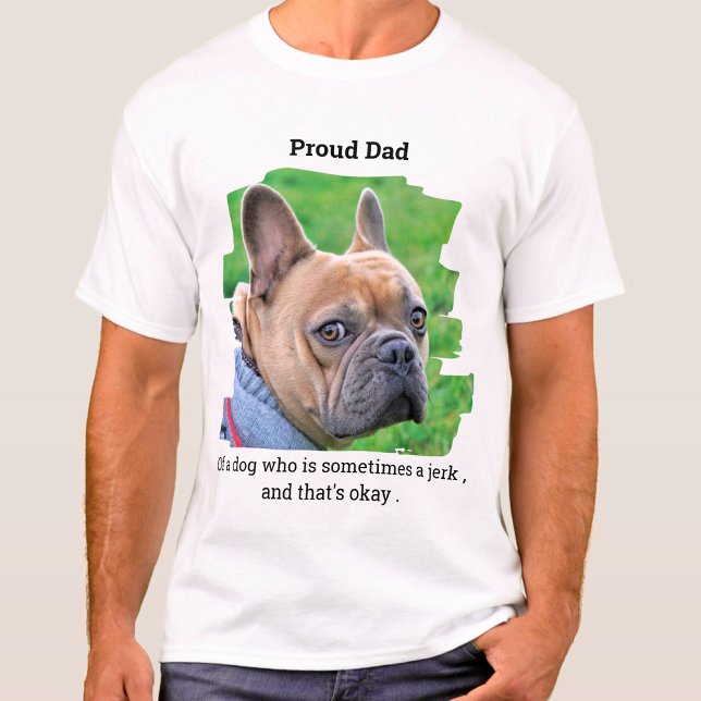 Proud Dog Vater Funny Personalisiert Pet Foto T-Shirt (Von Creator hochgeladen)